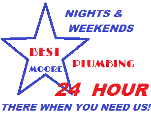 NIGHTS & WEEKENDS BEST MOORE PLUMBING 24 HOUR THERE WHEN YOU NEED US!